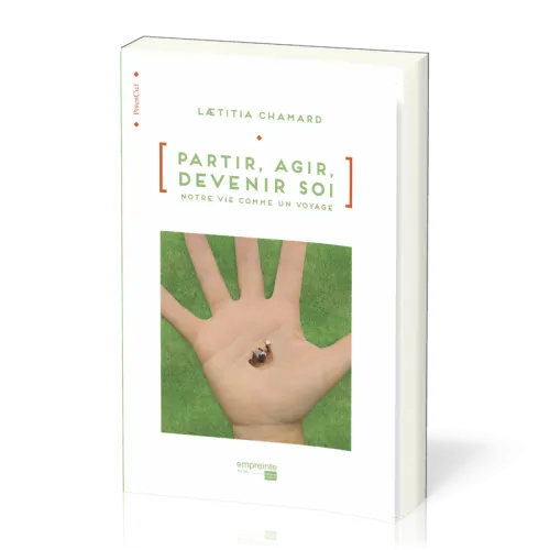 PARTIR AGIR DEVENIR SOI - NOTRE VIE COMME UN VOYAGE