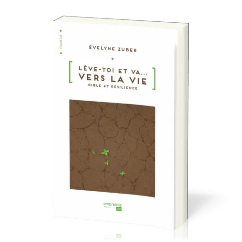 LEVE-TOI ET VA VERS LA VIE - BIBLE ET RESILIENCE