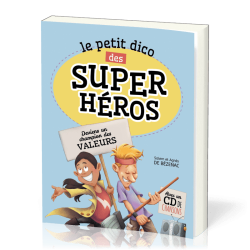PETIT DICO DES SUPER HEROS (LE) - DEVIENS UN CHAMPION DES VALEURS
