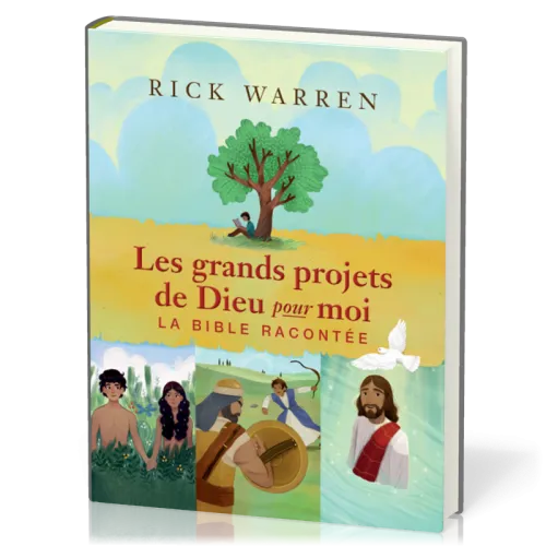GRANDS PROJETS DE DIEU POUR MOI (LES) - LA BIBLE RACONTEE