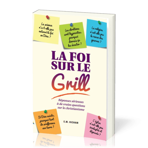 FOI SUR LE GRILL- RÉPONSES SÉRIEUSES À DE VRAIES QUESTIONS SUR LE CHRISTIANISME