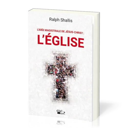 IDEE MAGISTRALE DE JESUS-CHRIST (L') : L'EGLISE