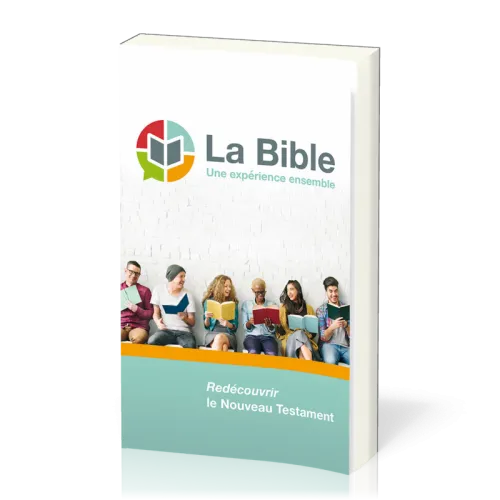 BIBLE (LA) - UNE EXPERIENCE ENSEMBLE - REDECOUVRIR LE NOUVEAU TESTAMENT VERSION SEMEUR