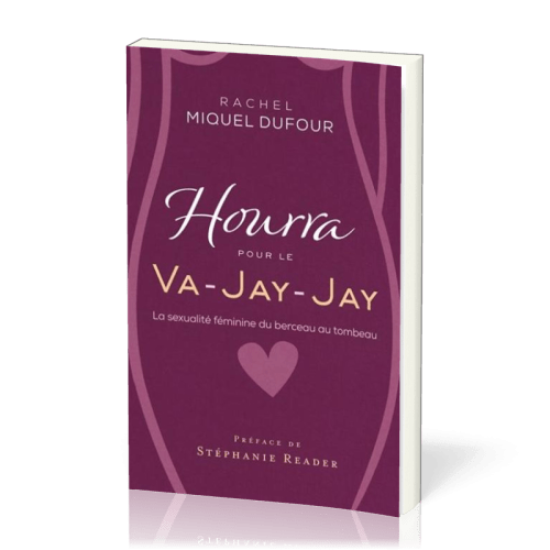 HOURRA POUR LE VA-JAY-JAY - LA SEXUALITE FEMININE