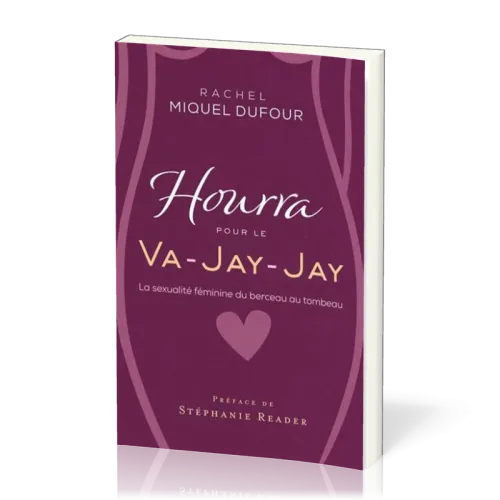 HOURRA POUR LE VA-JAY-JAY - LA SEXUALITE FEMININE