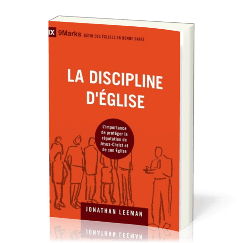 DISCIPLINE D'EGLISE (LA) - L'IMPORTANCE DE PROTEGER LA REPUTATION DE JESUS-CHRIST ET DE SON EGLISE