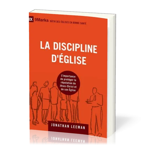 DISCIPLINE D'EGLISE (LA) - L'IMPORTANCE DE PROTEGER LA REPUTATION DE JESUS-CHRIST ET DE SON EGLISE