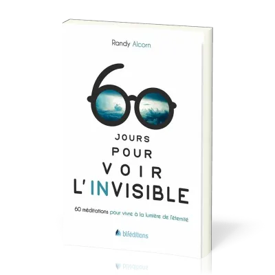 60 JOURS POUR VOIR L'INVISIBLE - 60 MEDITATIONS POUR VIVRE A LA LUMIERE DE L'ETERNITE