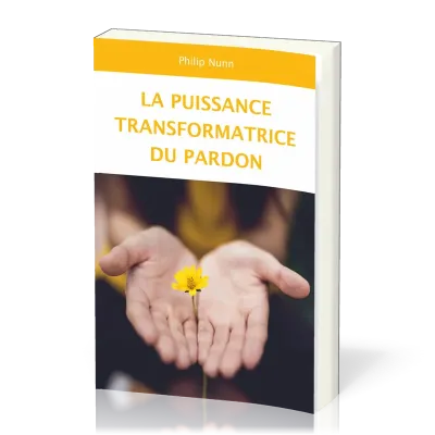 PUISSANCE TRANSFORMATRICE DU PARDON