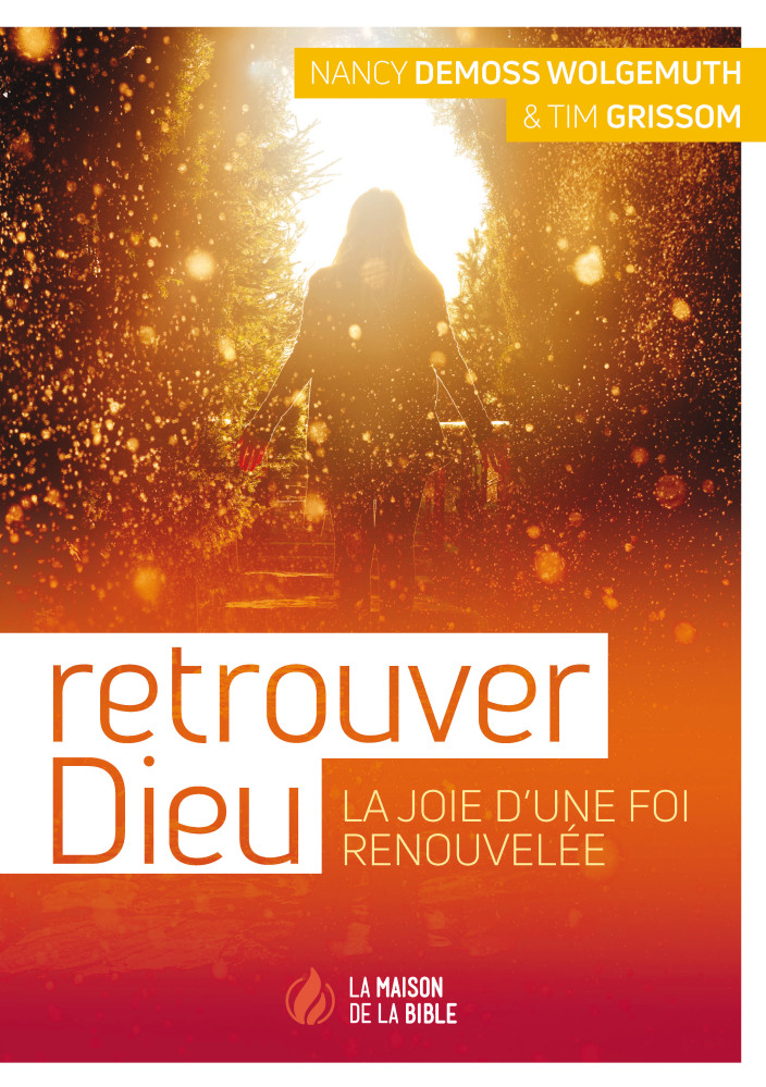 RETROUVER DIEU - LA JOIE D'UNE VIE RENOUVELEE