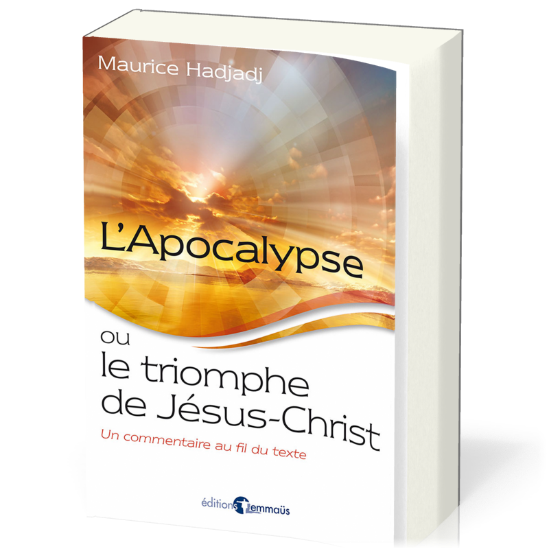 APOCALYPSE OU LE TRIOMPHE DE JESUS-CHRIST (L') - UN COMMENTAIRE AU FIL DU TEXTE