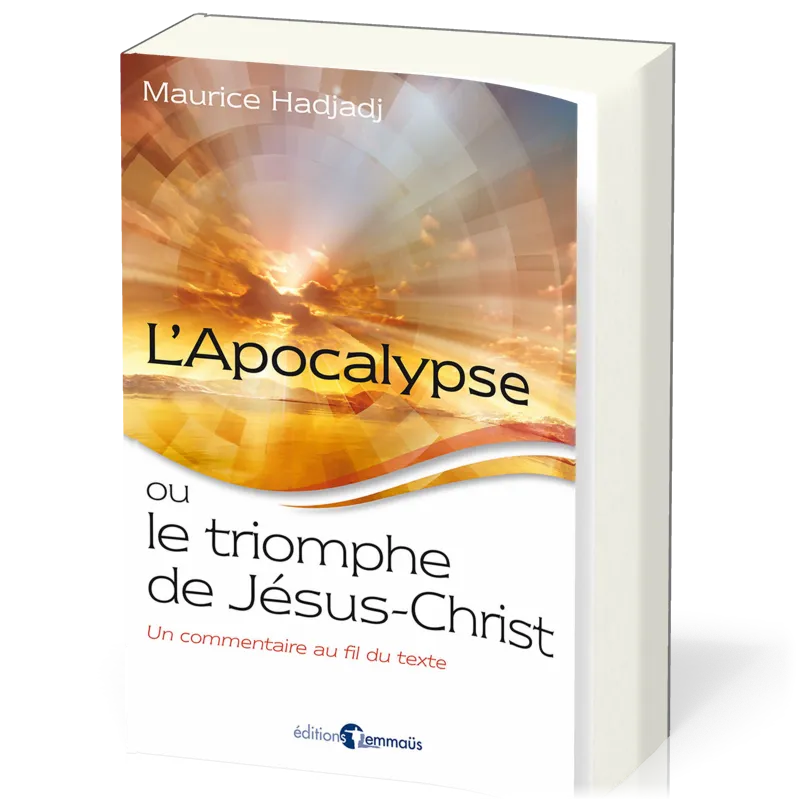 APOCALYPSE OU LE TRIOMPHE DE JESUS-CHRIST (L') - UN COMMENTAIRE AU FIL DU TEXTE