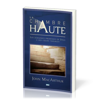 CHAMBRE HAUTE (LA) - LES DERNIERES PROMESSES DE JESUS A DES COEURS TROUBLES
