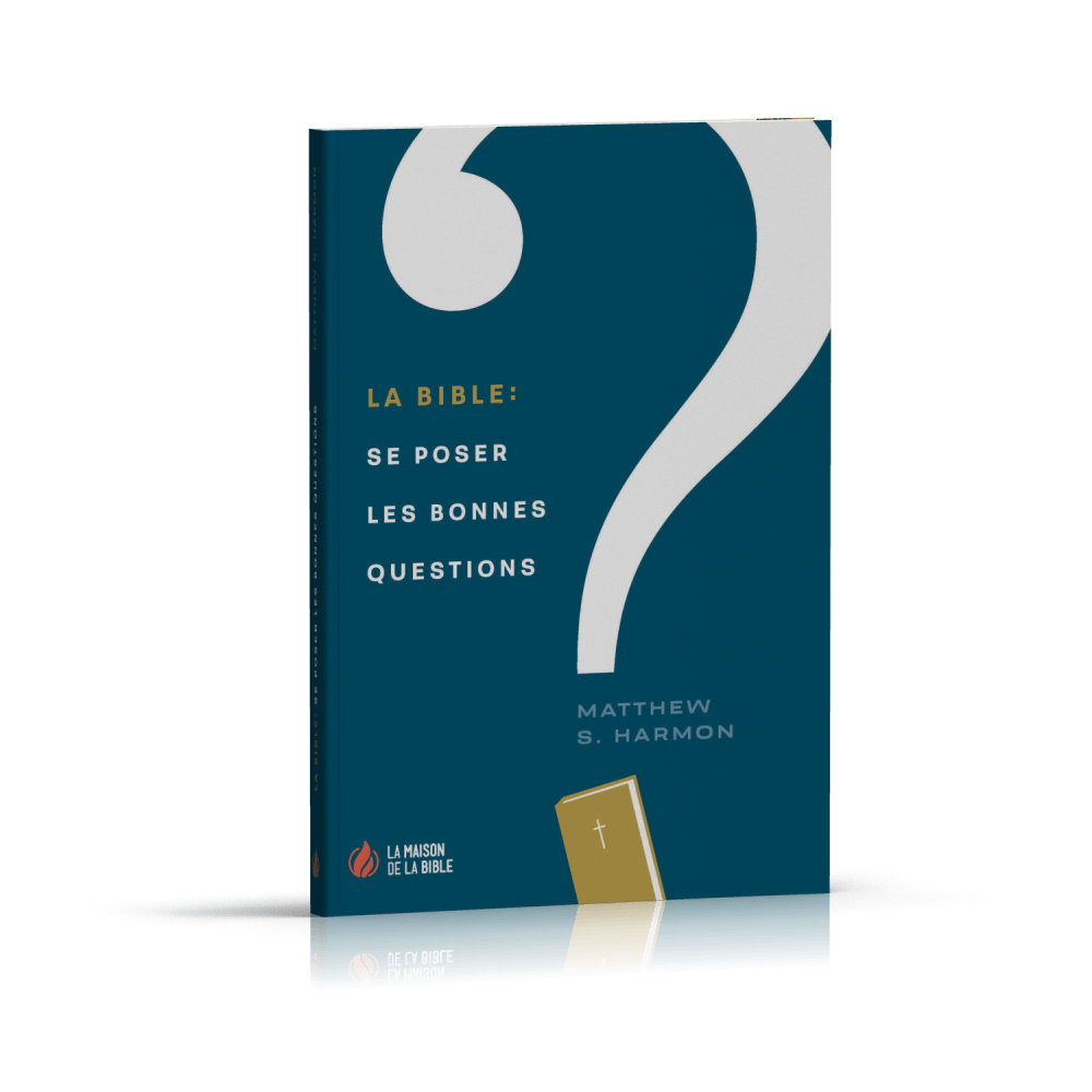 BIBLE : SE POSER LES BONNES QUESTIONS