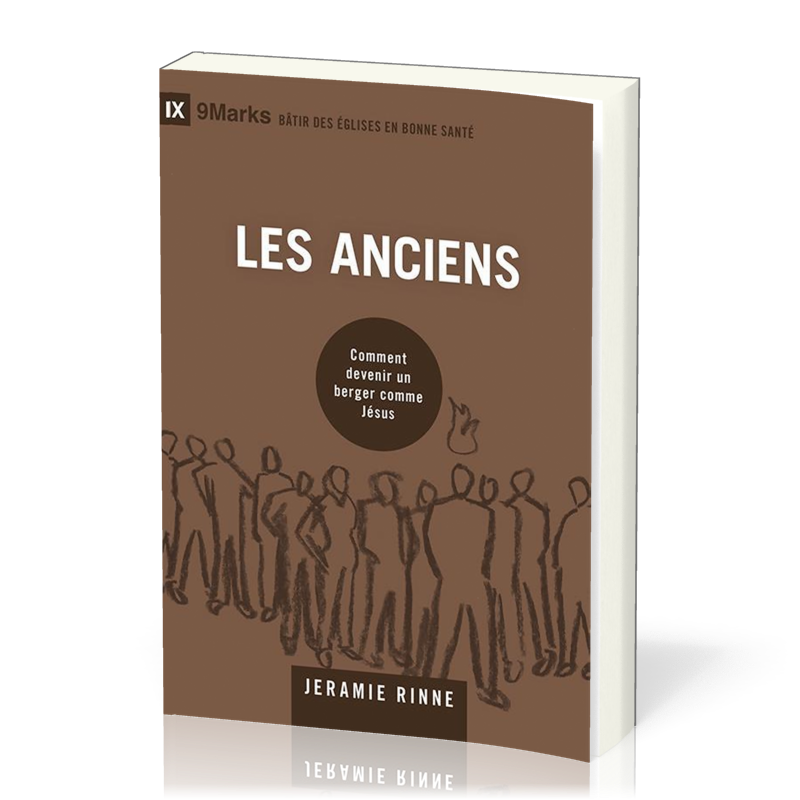 ANCIENS (LES) - COMMENT DEVENIR UN BERGER COMME JESUS