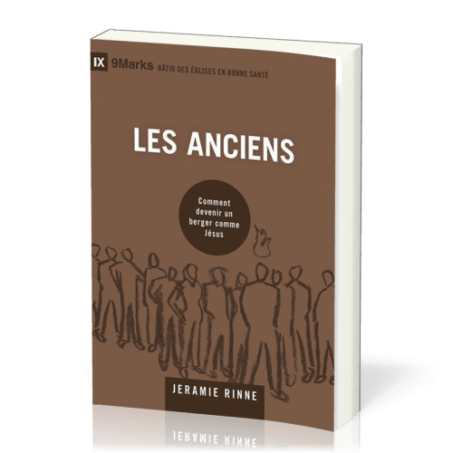 ANCIENS (LES) - COMMENT DEVENIR UN BERGER COMME JESUS