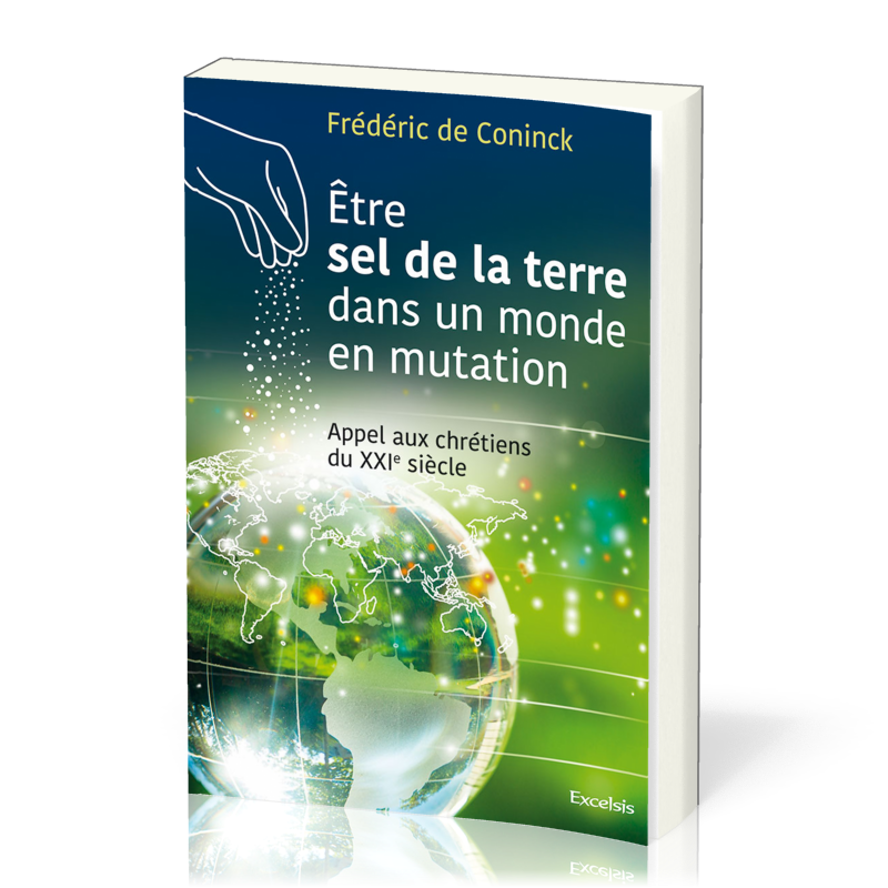 ETRE LE SEL DE LA TERRE DANS UN MONDE EN MUTATION - APPEL AUX CHRETIENS DU XXIe SIECLE