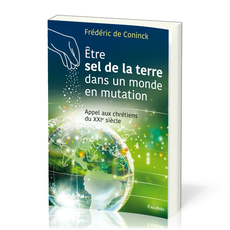 ETRE LE SEL DE LA TERRE DANS UN MONDE EN MUTATION - APPEL AUX CHRETIENS DU XXIe SIECLE