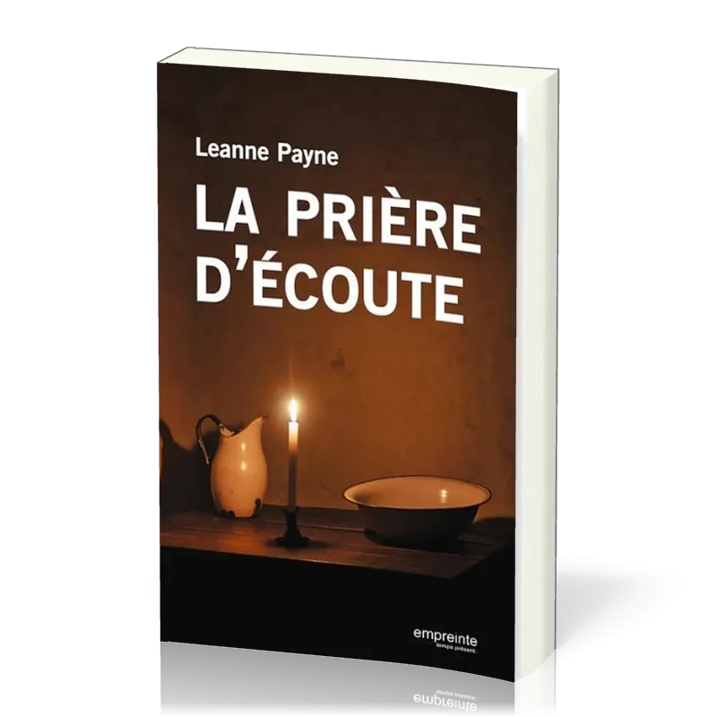 PRIERE D'ECOUTE (LA) - NOUVELLE EDITION - LEANNE PAYNE
