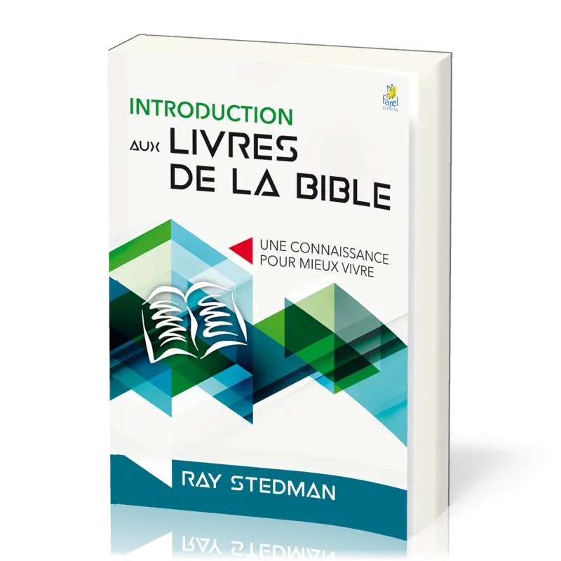 INTRODUCTION AUX LIVRES DE LA BIBLE - NELLE EDITION - UNE CONNAISSANCE POUR MIEUX VIVRE