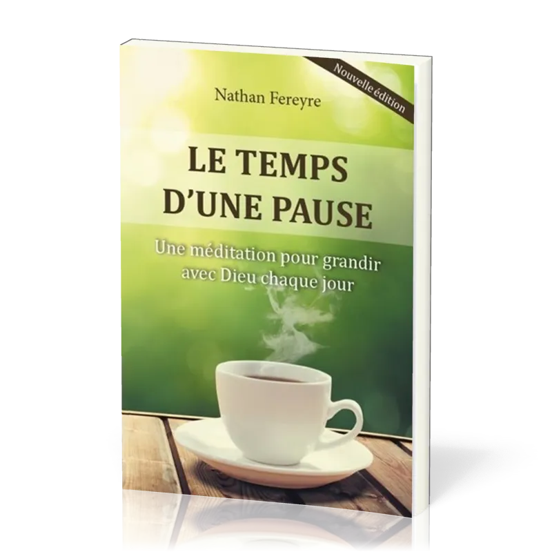 TEMPS D'UNE PAUSE (LE) - UNE MEDITATION POUR GRANDIR AVEC DIEU CHAQUE JOUR