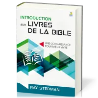 INTRODUCTION AUX LIVRES DE LA BIBLE - NELLE EDITION - UNE CONNAISSANCE POUR MIEUX VIVRE