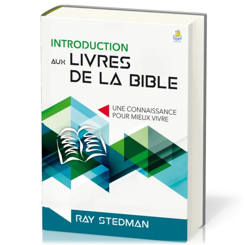 INTRODUCTION AUX LIVRES DE LA BIBLE - NELLE EDITION - UNE CONNAISSANCE POUR MIEUX VIVRE