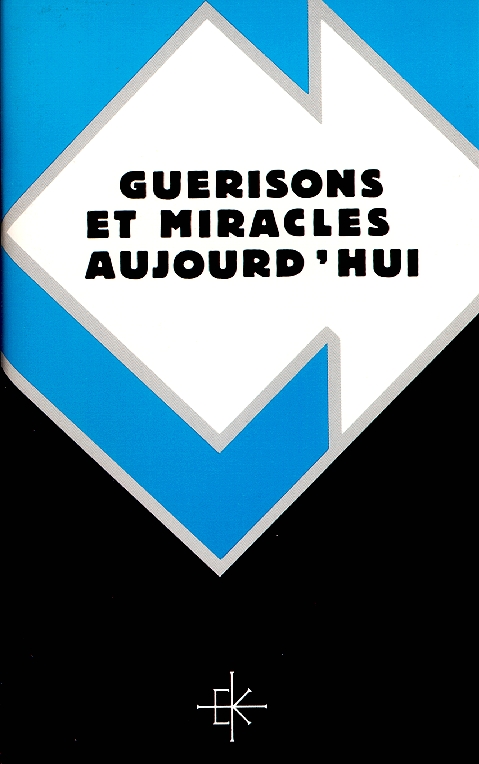 GUERISONS ET MIRACLES AUJOURD'HUI