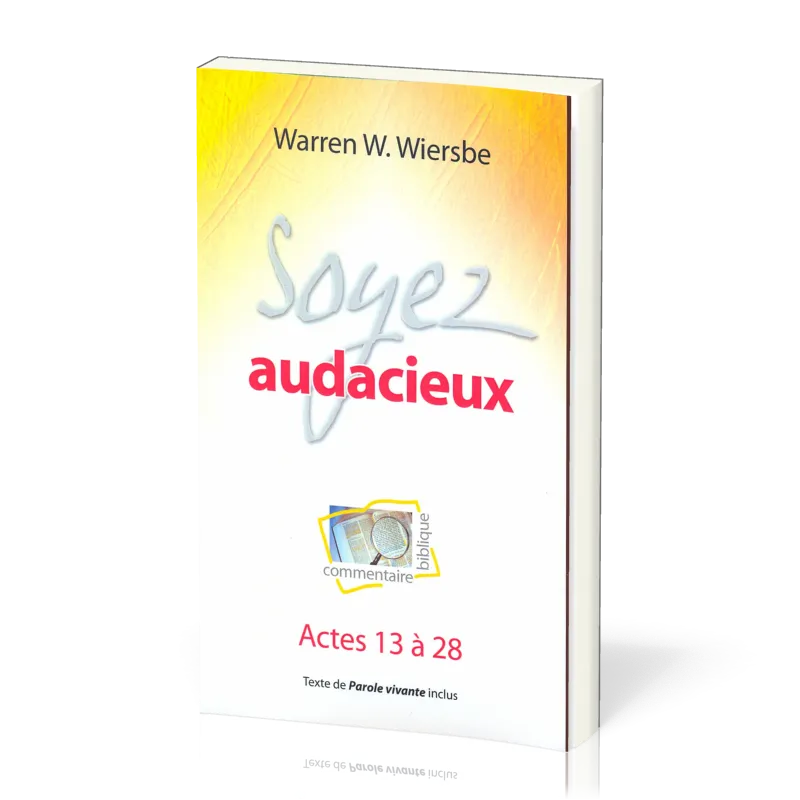 SOYEZ AUDACIEUX - ACTES 13 À 28