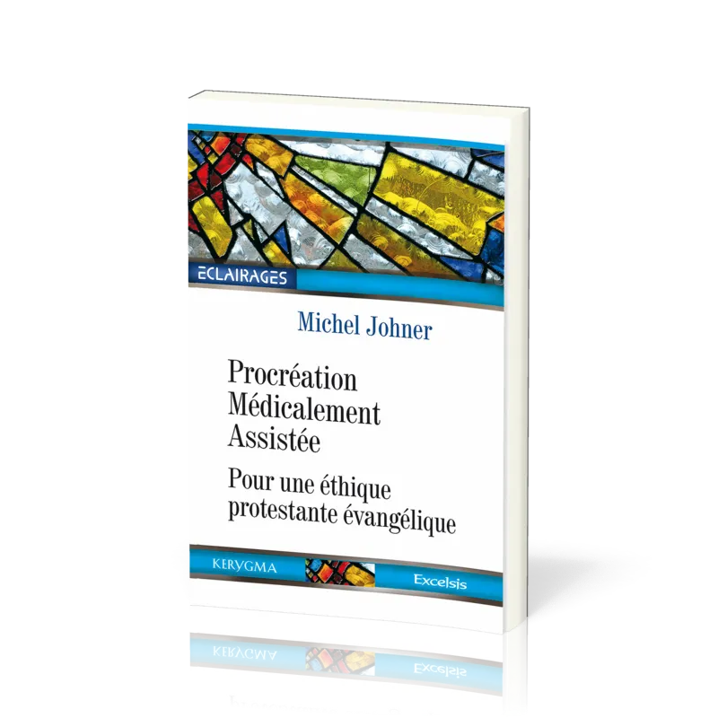 PROCREATION MEDICALEMENT ASSISTEE - POUR UNE ETHIQUE PROTESTANTE EVANGELIQUE