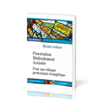 PROCREATION MEDICALEMENT ASSISTEE - POUR UNE ETHIQUE PROTESTANTE EVANGELIQUE