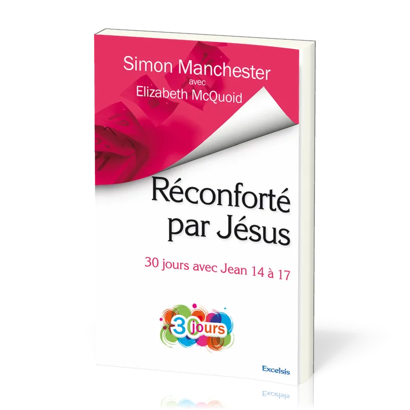 RECONFORTE PAR JESUS - 30 JOURS AVEC JEAN 14 A 17