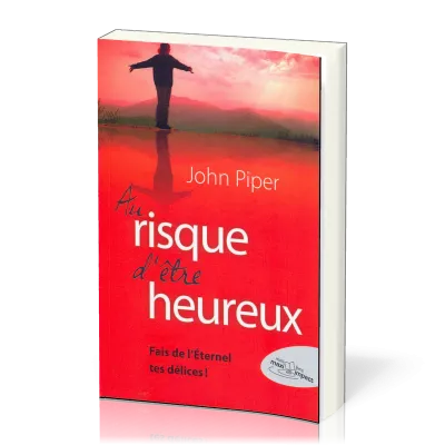 AU RISQUE D'ÊTRE HEUREUX... - FAIS DE L'ETERNEL TES DÉLICES