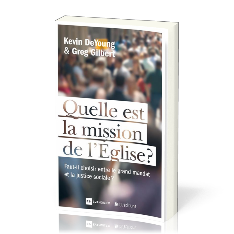 QUELLE EST LA MISSION DE L'EGLISE ? - FAUT-IL CHOISIR LE MANDAT MISSIONNAIRE ET LA JUSTICE SOCIALE ?