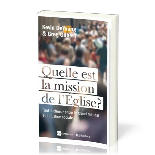 QUELLE EST LA MISSION DE L'EGLISE ? - FAUT-IL CHOISIR LE MANDAT MISSIONNAIRE ET LA JUSTICE SOCIALE ?