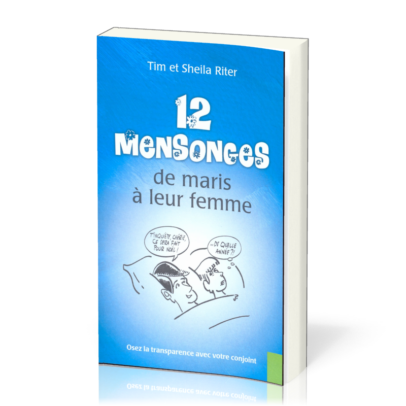 12 MENSONGES DE MARIS A LEUR FEMME - OSER LA TRANSPARENCE AVEC VOTRE CONJOINT