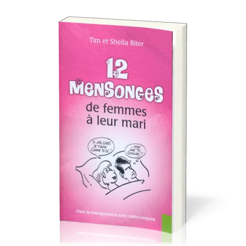 12 MENSONGES DE FEMMES A LEUR MARI - OSER LA TRANSPARENCE AVEC VOTRE CONJOINT