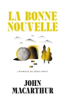 BONNE NOUVELLE (LA) - L'EVANGILE DE JESUS-CHRIST