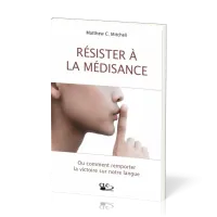 RESISTER A LA MEDISANCE - OU COMMENT REMPORTER LA VICTOIRE SUR NOTRE LANGUE