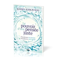 POUVOIR D'UNE PENSEE JUSTE - TRANSFORMEZ VOTRE PENSEE TRANSFORMEZ VOTRE MONDE