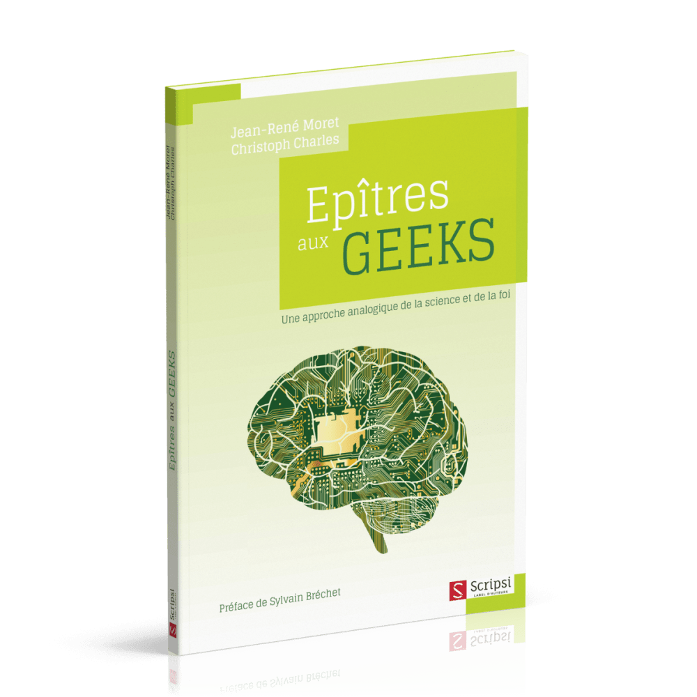 EPITRES AUX GEEKS - UNE APPROCHE ANALOGIQUE DE LA SCIENCE ET DE LA FOI