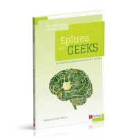 EPITRES AUX GEEKS - UNE APPROCHE ANALOGIQUE DE LA SCIENCE ET DE LA FOI