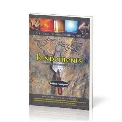 FONDEMENTS GUIDE DE L'ENSEIGNANT - 11 VERITES SUR LESQUELLES CONSTRUIRE VOTRE VIE