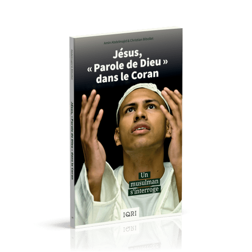 JESUS "PAROLE DE DIEU" DANS LE CORAN - UN MUSULMAN S'INTERROGE