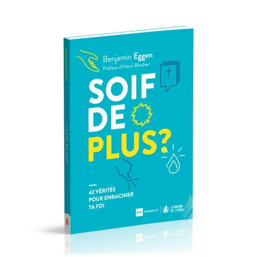 SOIF DE PLUS - 42 VERITES POUR ENRACINER TA FOI