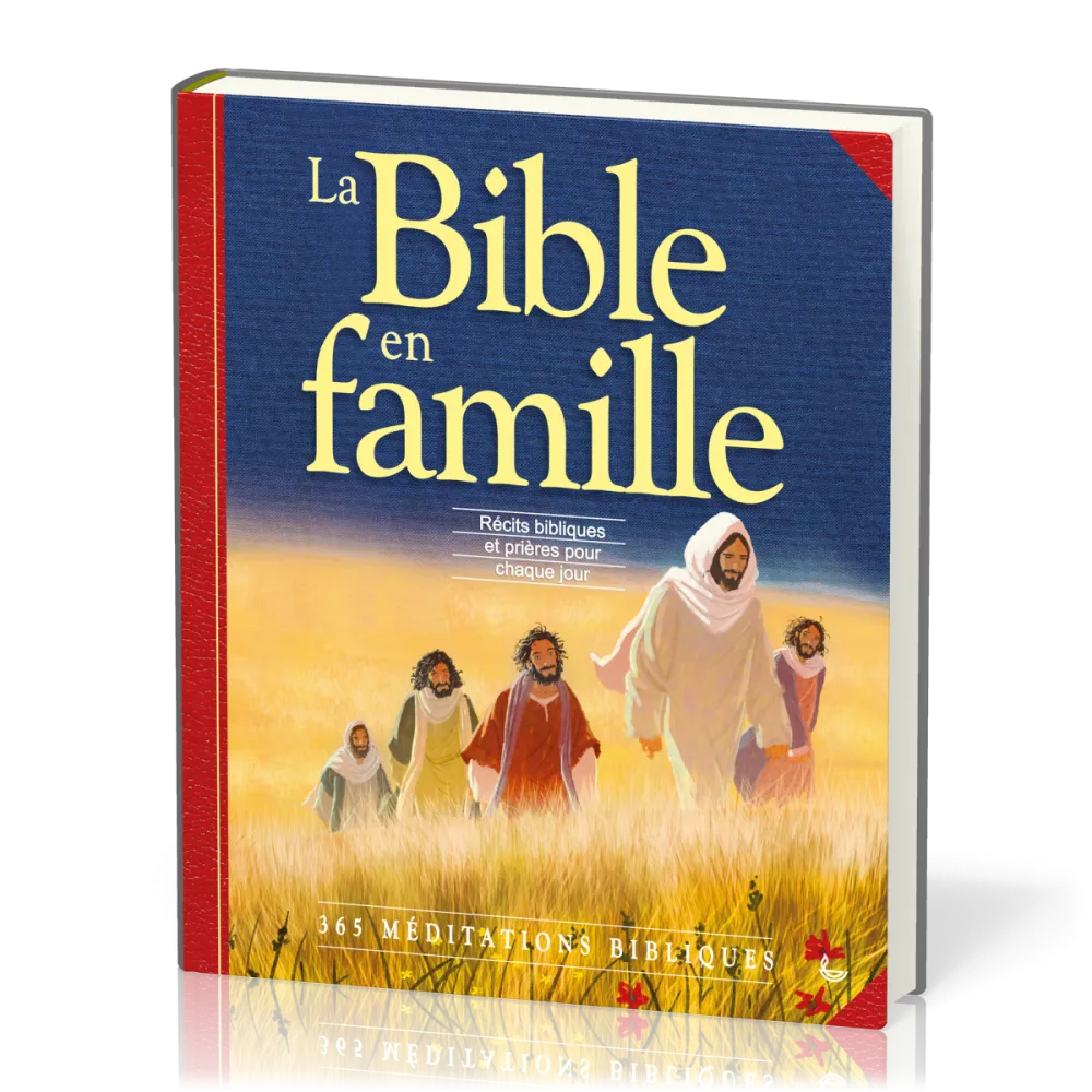 BIBLE EN FAMILLE (LA) - RECITS BIBLIQUES ET PRIERES POUR CHAQUE JOUR 365 MEDITATIONS BIBLIQUES