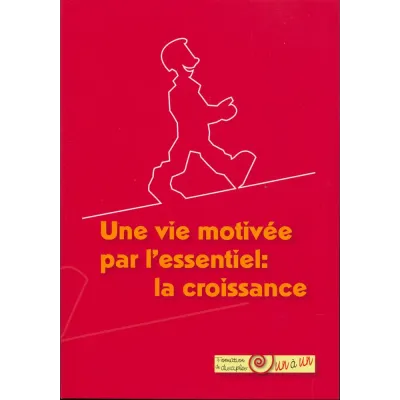 UNE VIE MOTIVEE PAR L'ESSENTIEL - COMMUNICATION (LA)