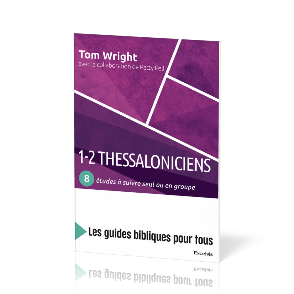 1-2 THESSALONICIENS - 8 ETUDES A SUIVRE SEUL OU EN GROUPE