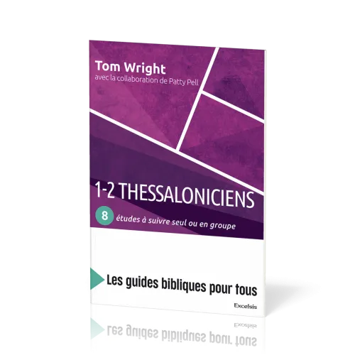 1-2 THESSALONICIENS - 8 ETUDES A SUIVRE SEUL OU EN GROUPE