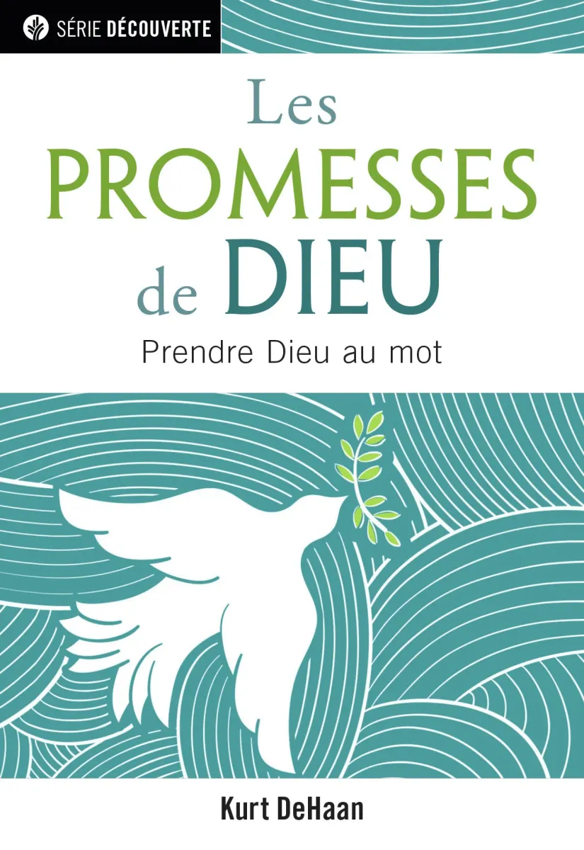 PROMESSES DE DIEU (LES) - PRENDRE DIEU AU MOT